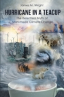 Hurricane in a Teacup : The Relentless Myth of Man-made Climate Change - eBook
