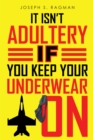 It Isn't Adultery If You Keep Your Underwear On - eBook