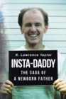 Insta-Daddy : The Saga of a Newborn Father - eBook