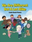 We Are Different But A Lot Alike - Book