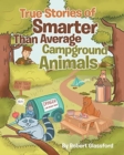 True Stories of Smarter Than Average Campground Animals - Book
