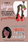 I Was a Virgin When I Married Him but He Caused Me to Be Treated like a Prostitute : My Journey to Becoming Vickie Vicksay It Took 43 Years - eBook