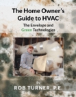 The Home Owner's Guide to HVAC : The Envelope and Green Technologies - eBook