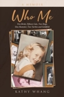 Who Me : Two Birds, Fifteen Cats, Two Dogs, One Hamster, Two Turtles and Goldfish - Book
