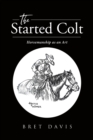 The Started Colt : Horsemanship as an Art - eBook