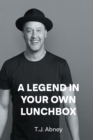 A Legend in Your Own Lunchbox - eBook