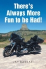 There's Always More Fun to be Had! - Book