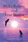 Make Believe and True Stories - eBook