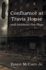 Confluence at Travis House : and Additional Five Plays - eBook