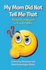 My Mom Did Not Tell Me That : Things That Happen as You Get Older - eBook