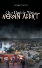 Our Daddy Was a Heroin Addict - Book