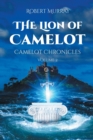 The Lion of Camelot : Camelot Chronicles Volume 2 - Book