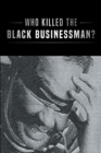 Who Killed the Black Businessman? - eBook