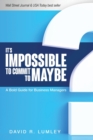 It's Impossible to Commit to Maybe : A Bold Guide for Business Managers - Book