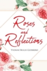 Roses and Reflections : A book about life, God, and love, and everything in between - Book