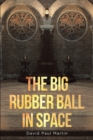 The Big Rubber Ball in Space - eBook