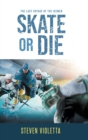 Skate or Die : The Last Voyage of the Icemen - Book