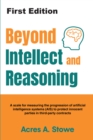 Beyond Intellect and Reasoning : A scale for measuring the progression of artificial intelligence systems (AIS) to protect innocent parties in third-party contracts - eBook