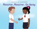 Monster, Monster, Go Away! - eBook