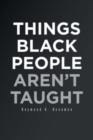 Things Black People Aren't Taught - Book