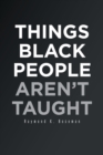 Things Black People Aren't Taught - eBook