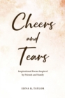 Cheers and Tears : Inspirational Poems Inspired by Friends and Family - eBook