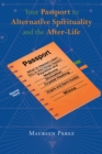 Your Passport to Alternative Spirituality and the After-Life - eBook