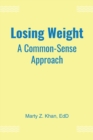 Losing Weight : A Common-Sense Approach - eBook