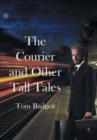 The Courier and Other Tall Tales : More David Thomas Stone stories - Book