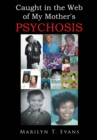 Caught in the Web of My Mother's Psychosis - eBook