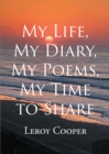 My Life, My Diary, My Poems, My Time to Share - eBook