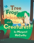 Tree Frogs, Unicorns and Other Creatures - eBook