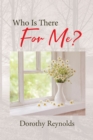 Who Is There For Me? - eBook