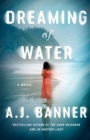 Dreaming of Water : A Novel - Book