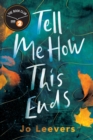 Tell Me How This Ends : A BBC Radio 2 Book Club Pick - Book