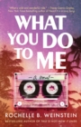What You Do To Me : A Novel - Book