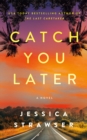Catch You Later : A Novel - Book