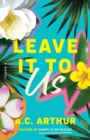 Leave It to Us : A Novel - Book
