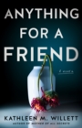Anything for a Friend : A Novel - Book