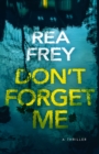 Don't Forget Me : A Thriller - Book