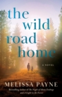 The Wild Road Home : A Novel - Book