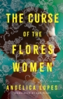 The Curse of the Flores Women : A Novel - Book