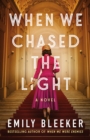 When We Chased the Light : A Novel - Book