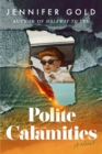 Polite Calamities : A Novel - Book