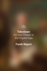 Takedown : Art and Power in the Digital Age - Book