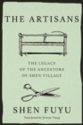 The Artisans : The Legacy of the Ancestors of Shen Village - Book