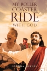 My Roller Coaster Ride with God - Book