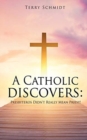 A Catholic discovers : Presbyteros Didn't Really Mean Priest! - Book