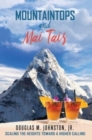 Mountaintops and Mai Tais : Scaling the Heights Toward a Higher Calling - Book