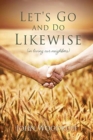 Let's Go and Do Likewise : (in loving our neighbors) - Book